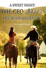 A Sweet Night The CEO Loves His Wife Ardently