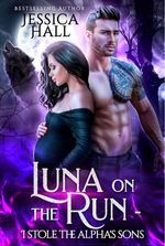 Luna On The Run - I Stole The Alphas Son